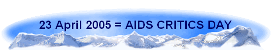23 April 2005 = AIDS CRITICS DAY